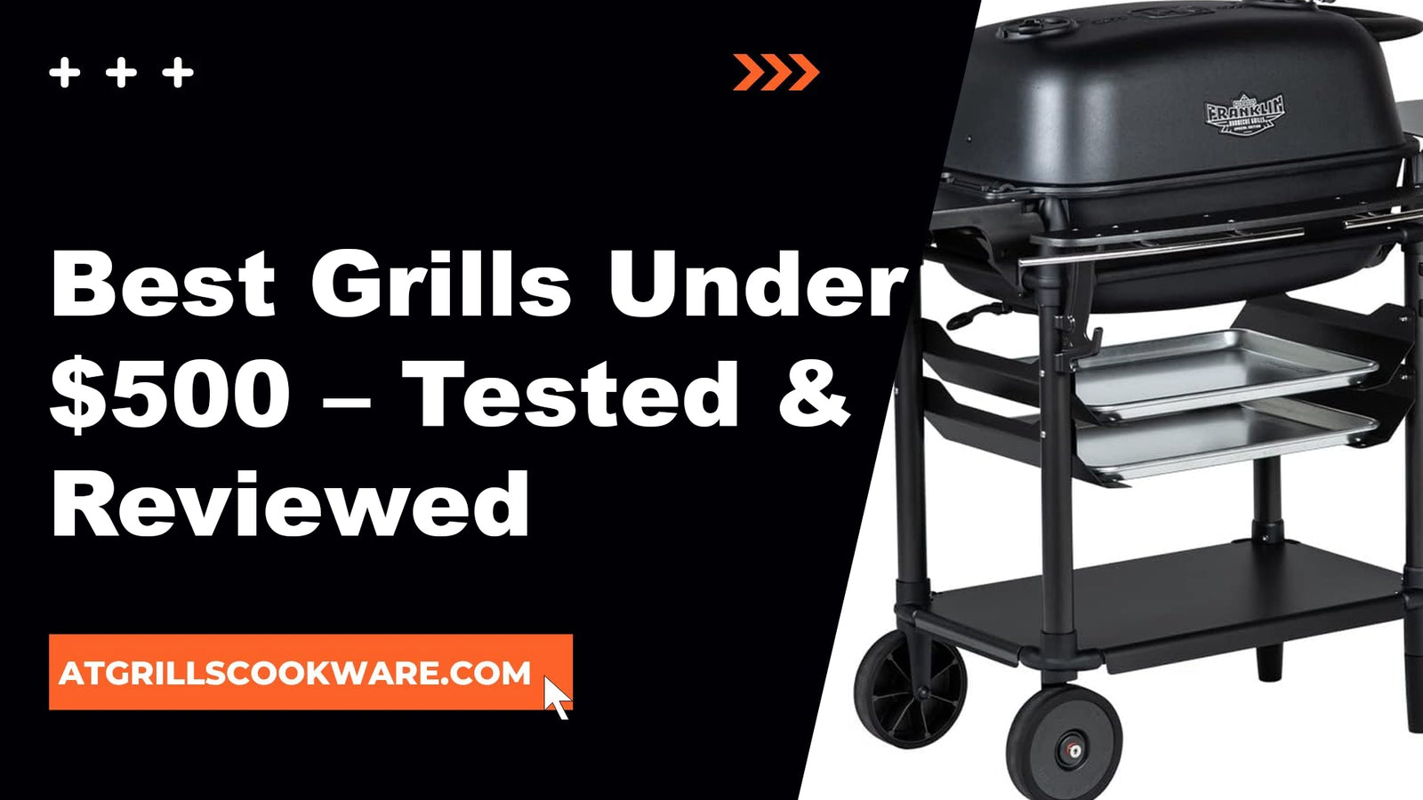 Best Grills Under 500 Tested & Reviewed ATGRILLS