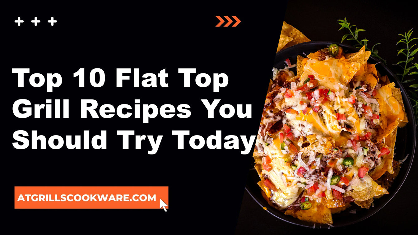 Top 10 Flat Top Grill Recipes You Should Try Today - ATGRILLS