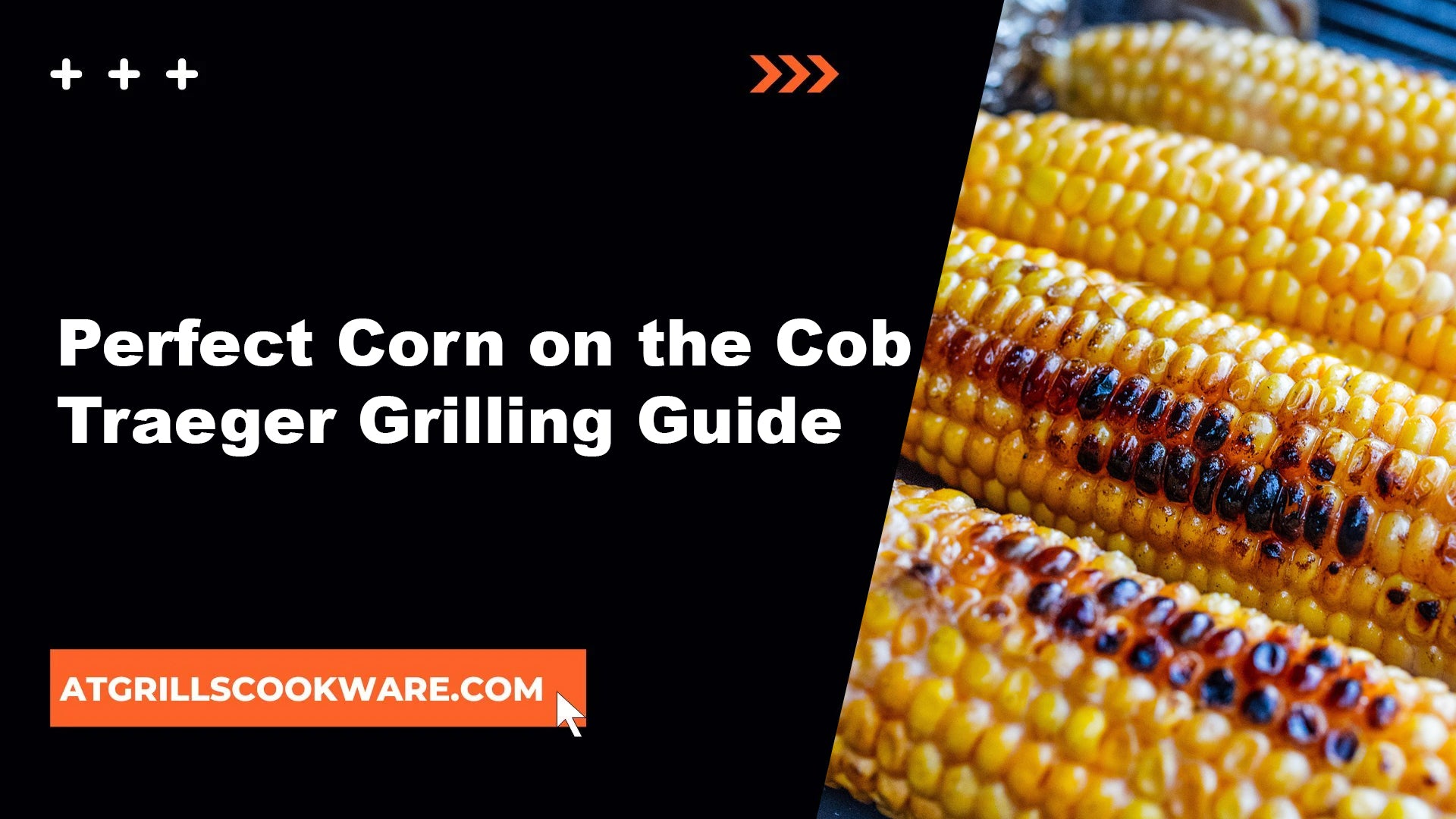 Perfect Corn on the Cob Traeger Grilling Guide