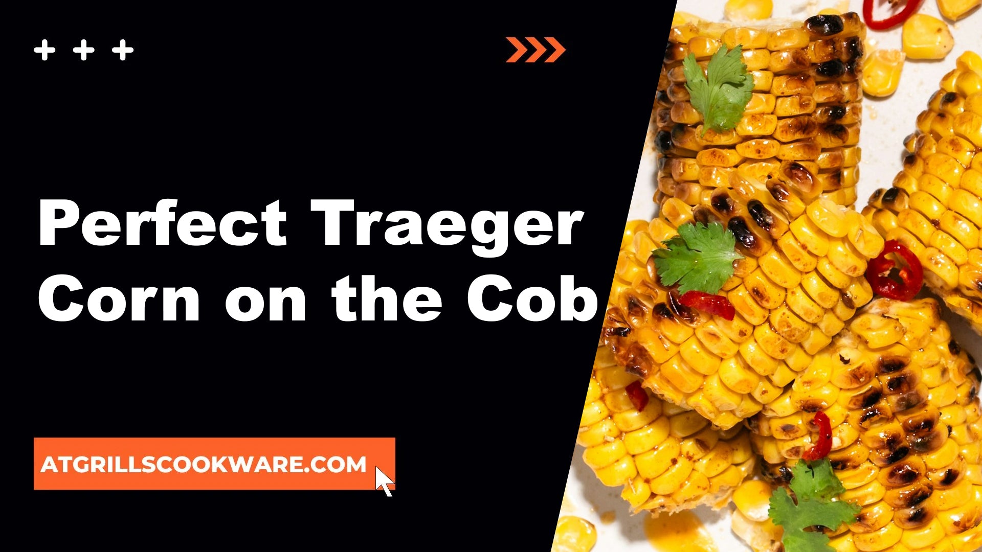 Traeger Corn on the Cob: Grilled Corn Recipe