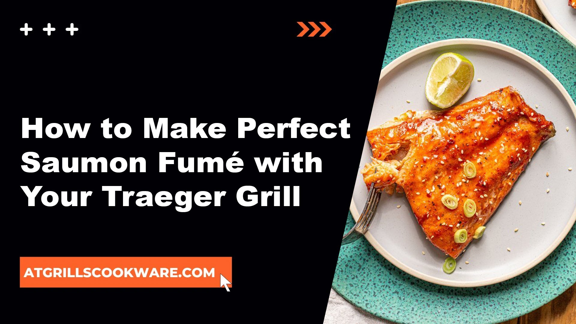 How to Make Perfect Saumon Fumé with Your Traeger Grill